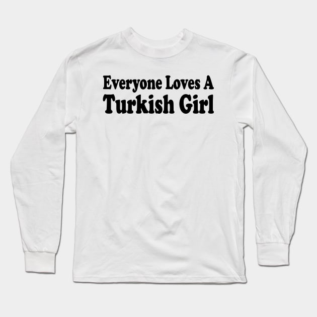 everyone loves a turkish girl Long Sleeve T-Shirt by mdr design